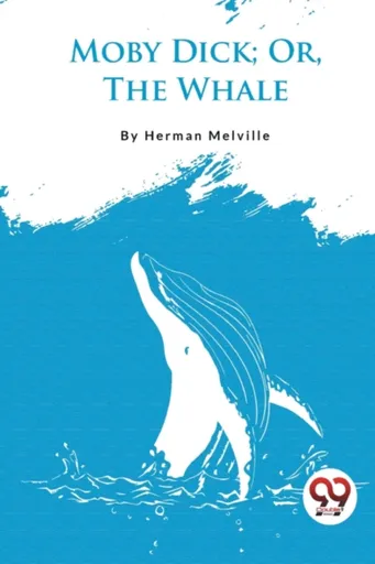 Moby Dick; or, the Whale - Herman Melville