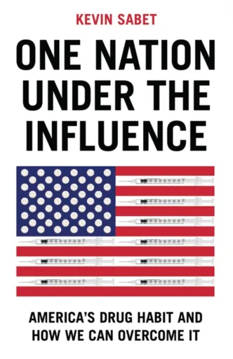 One Nation Under the Influence - Kevin A. Sabet