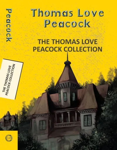 The Thomas Love Peacock Collection - Thomas Love Peacock