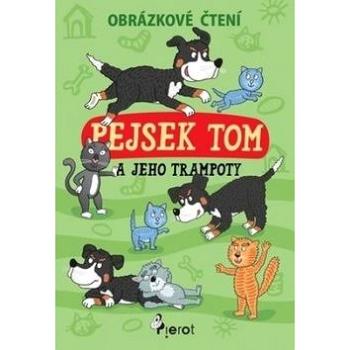 Pejsek Tom a jeho trampoty: Obrázkové čtení (978-80-7353-650-3)