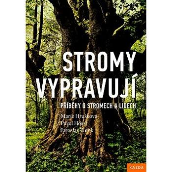 Stromy vypravují: Příběhy o stromech a lidech (978-80-907420-0-0)