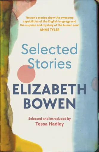 The Selected Stories of Elizabeth Bowen - Bowen Elizabeth