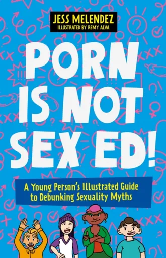 Porn is Not Sex Ed! - Jessica Melendez