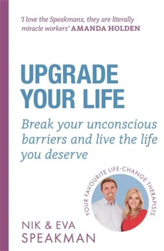Upgrade Your Life - Eva Speakman, Nik Speakman