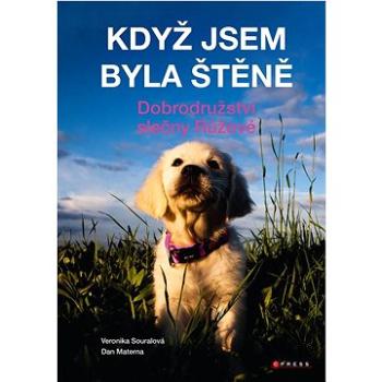 Když jsem byla štěně Dobrodružství slečny Růžové (978-80-264-3975-2)