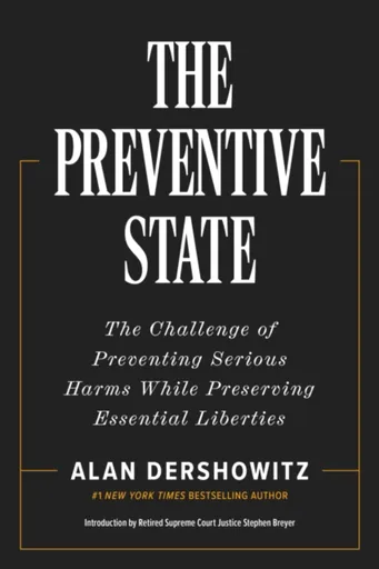 The Preventative State - Alan Dershowitz
