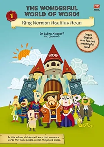 The Wonderful World of Words Volume 1: King Norman Nautilus Noun - Dr. Lubna Alsagoff