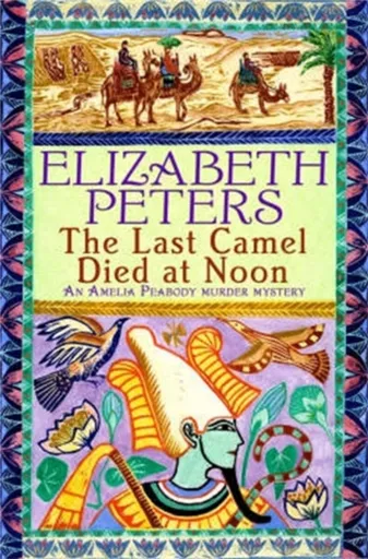The Last Camel Died at Noon - Elizabeth Peters