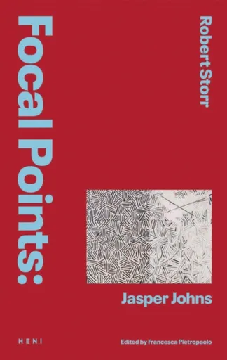 Focal Points: Jasper Johns - Robert Storr