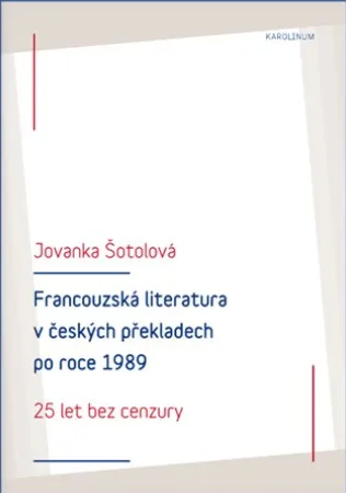 Francouzská literatura v českých překladech po roce 1989 - Jovanka Šotolová