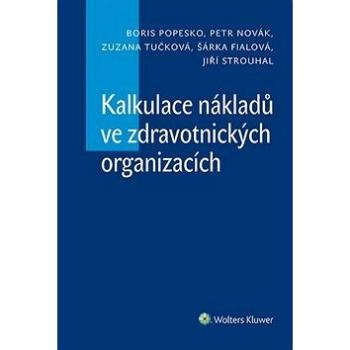 Kalkulace nákladů ve zdravotnických organizacích (978-80-7478-509-2)