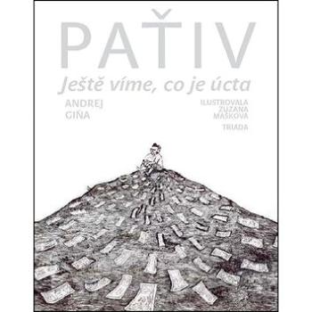 Paťiv: Ještě víme, co je úcta (978-80-7474-076-3)