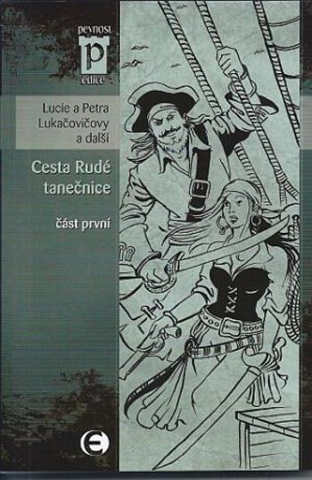 Cesta Rudé tanečnice - část první (Edice Pevnost) - Lucie Lukačovičová, Petra Lukačovičová