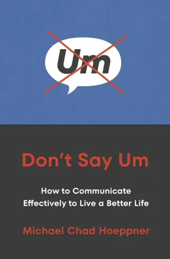 Don't Say Um - Michael Chad Hoeppner