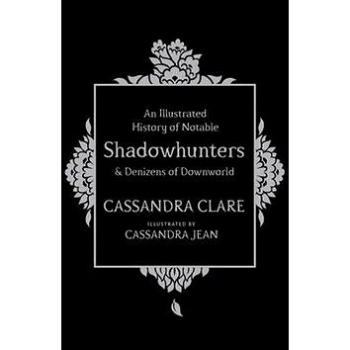 An Illustrated History of Notable Shadowhunters and Denizens of Downworld (9781471161193)