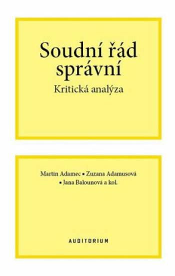 Soudní řád správní - Kritická analýza - Martin Adamec, Zuzana Adamusová, Jana Balounová