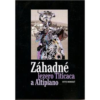 Záhadné jezero Titicaca a Altiplano (978-80-877-4947-0)