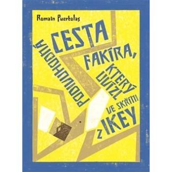 Podivuhodná cesta fakíra, který uvízl ve skříni z IKEY (978-80-257-1183-5)