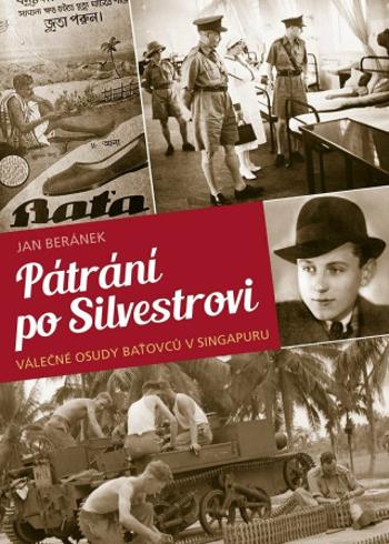 Pátrání po Silvestrovi - Válečné osudy baťovců v Singapuru (Defekt) - Jan Beránek