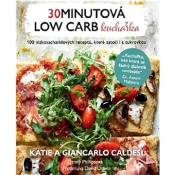 30minutová low carb kuchařka: 100 nízkosacharidových receptů, které zatočí i s cukrovkou (978-80-88428-02-2)