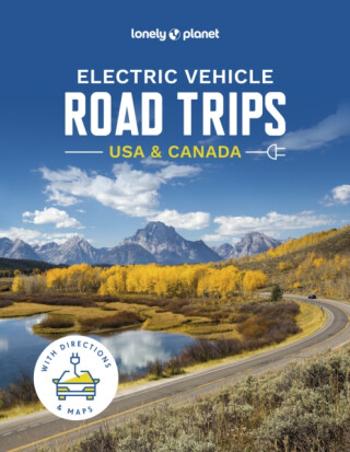 Lonely Planet Electric Vehicle Road Trips USA & Canada - Lonely Planet