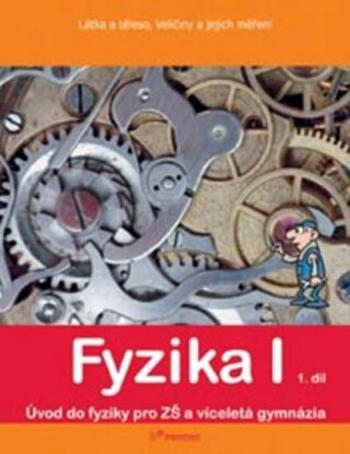 Fyzika I - 1. díl - Látka a těleso, veličiny a jejích měření - Robert Weinlich, Jarmila Davidová, Roman Kubínek, Renata Holubová