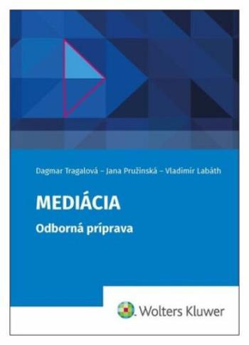 Mediácia - Vladimír Labáth, Dagmar Tragalová, Jana Pružinská