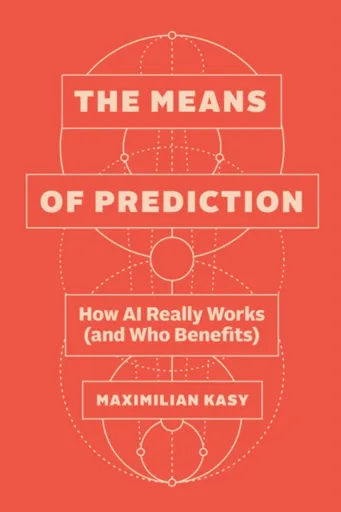 The Means of Prediction - Maximilian Kasy