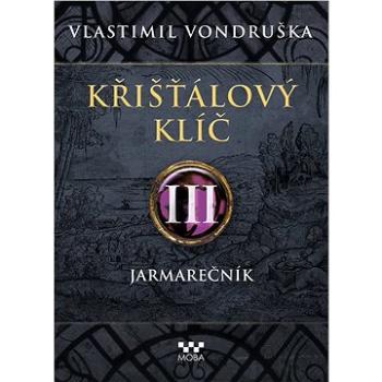 Křišťálový klíč III – Jarmarečník (978-80-243-9440-4)