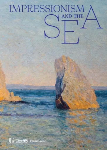Impressionism and the Sea - Cyrille Sciama