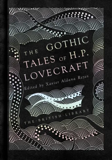 The Gothic Tales of H. P. Lovecraft - Howard P. Lovecraft