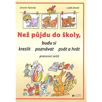 Než půjdu do školy: budu si kreslit, poznávat, psát a hrát (978-80-7274-053-6)