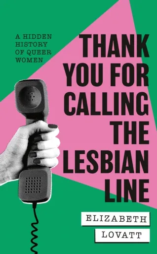Thank You For Calling the Lesbian Line - Elizabeth Lovatt