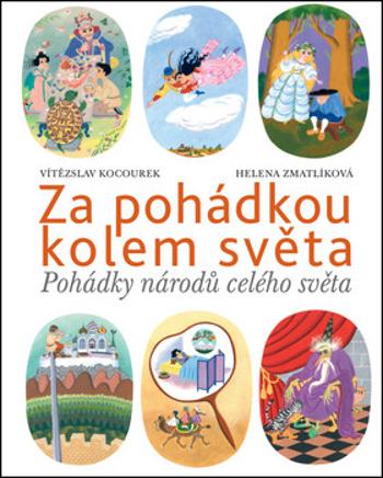 Za pohádkou kolem světa - Helena Zmatlíková, Vítězslav Kocourek