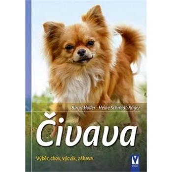 Čivava: Výběr, chov, výcvik, zábava (978-80-7236-928-7)