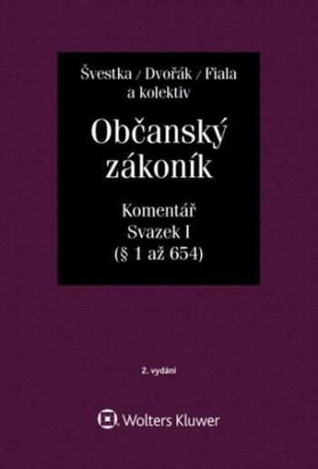 Občanský zákoník, Svazek I - Jan Dvořák, Josef Fiala, Jiří Švestka, Martin Šešina, Wawerka Karel