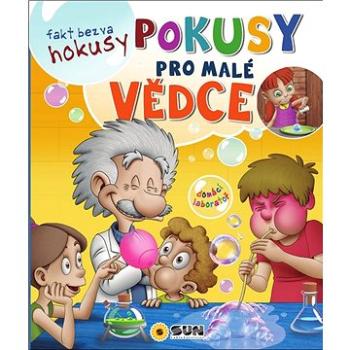 Pokusy pro malé vědce: fakt bezva pokusy (978-80-7567-660-3)