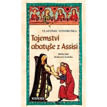 Tajemství abatyše z Assisi: Hříšní lidé Království českého (978-80-243-9660-6)