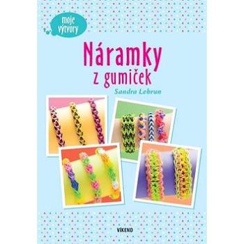 Náramky z gumiček: moje výtvory (978-80-7433-096-4)