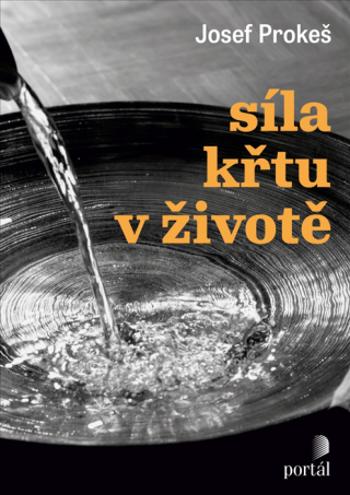 Síla křtu v životě - Josef Prokeš