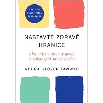 Nastavte zdravé hranice: Ako nájsť vnútorný pokoj a získať späť samého seba (978-80-8109-423-1)