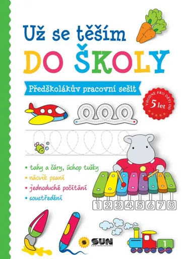 Už se těším do školy - Předškolákův pracovní sešit - Připraveni k zápisu