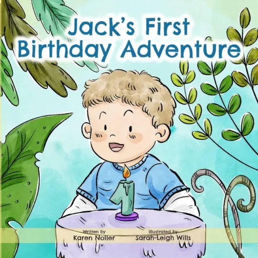 Jack's First Birthday Adventure - Karen Noller