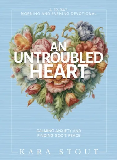An Untroubled Heart - Kara Stout