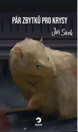 Pár zbytků pro krysy - Jiří Sivok