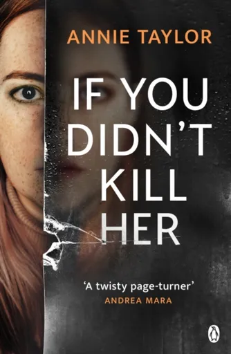 If You Didnâ€™t Kill Her - Annie Taylor
