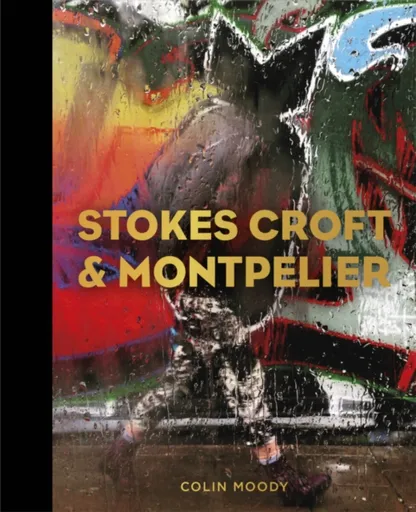 Stokes Croft and Montpelier - Colin Moody