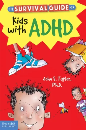 The Survival Guide for Kids with ADHD - John F. Taylor