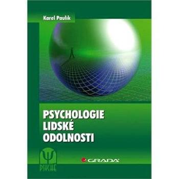 Psychologie lidské odolnosti (978-80-247-2959-6)