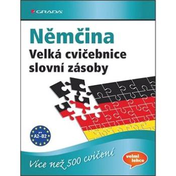 Němčina Velká cvičebnice slovní zásoby: pro jazykovou úroveň A2-C1 (978-80-247-4707-1)